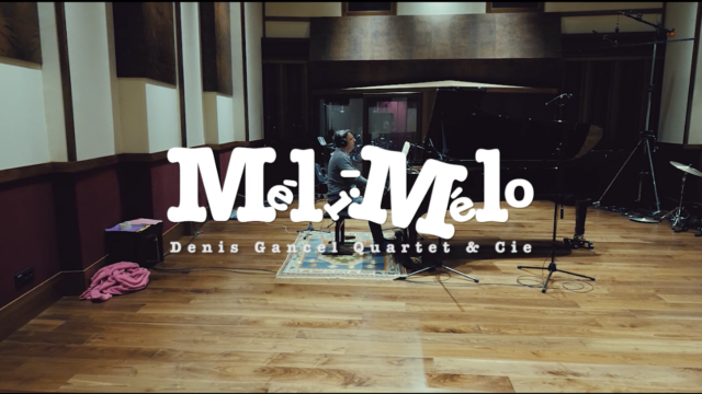 Denis Gancel Quartet & Cie | Méli-Mélo – Making Of #2